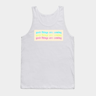 Colorful Good Things Are Coming Tank Top